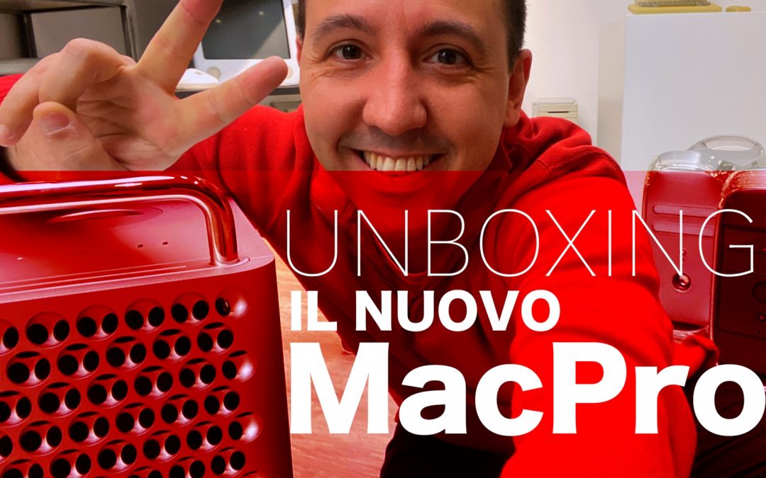 IL NUOVO MAC PRO – UNBOXING